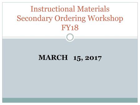 Instructional Materials Secondary Ordering Workshop FY18