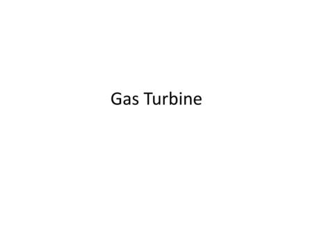 Gas Turbine.