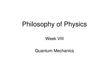 Week VIII Quantum Mechanics