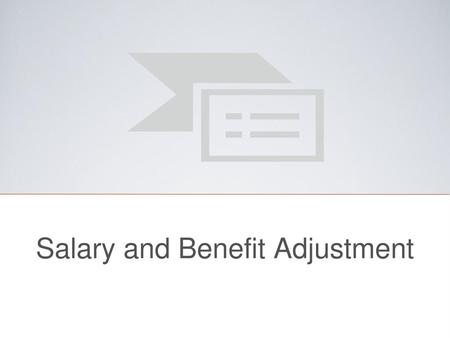 Salary and Benefit Adjustment