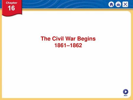 The Civil War Begins 1861–1862.