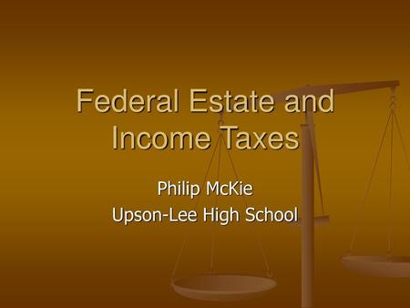 Federal Estate and Income Taxes