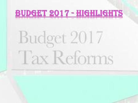 Budget 2017 - Highlights.