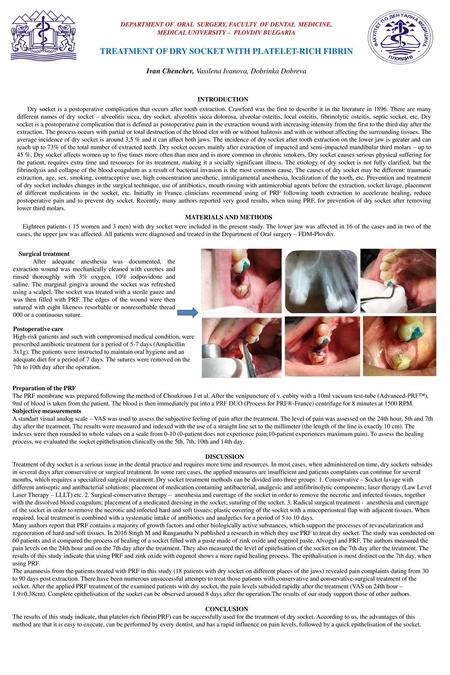 DISCUSSION Treatment of dry socket is a serious issue in the dental practice and requires more time and resources. In most cases, when administered on.