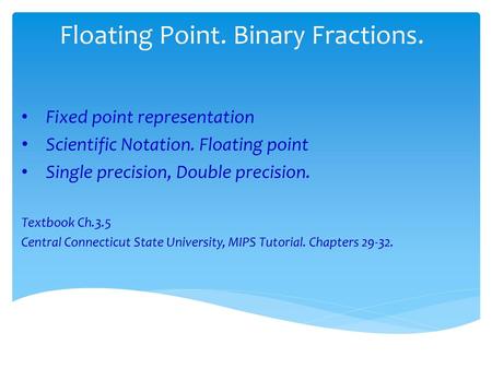 Floating Point. Binary Fractions.