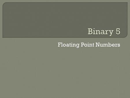 Floating Point Numbers