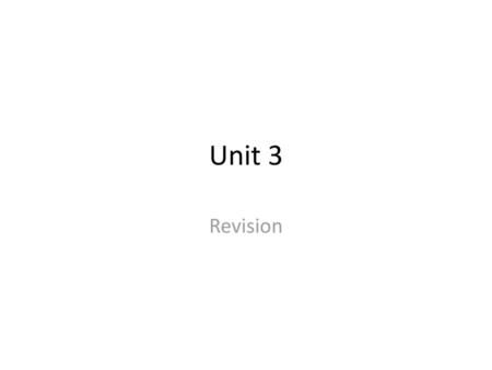 Unit 3 Revision.