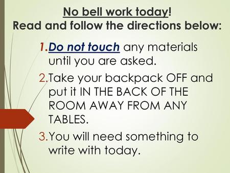 No bell work today! Read and follow the directions below: