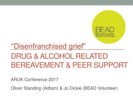 Drug & Alcohol related Bereavement & PEER SUPPORT