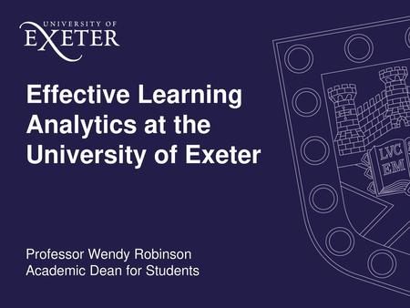 Effective Learning Analytics at the University of Exeter