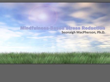 Mindfulness-Based Stress Reduction