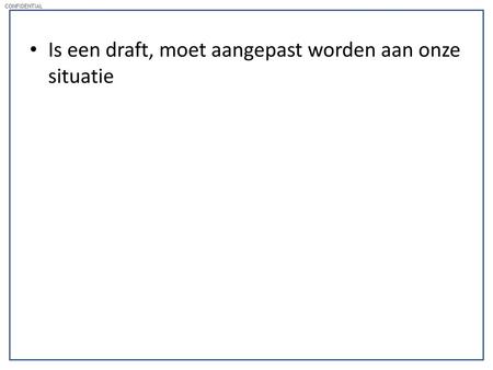 Is een draft, moet aangepast worden aan onze situatie