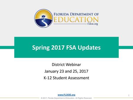 Spring 2017 FSA Updates District Webinar January 23 and 25, 2017