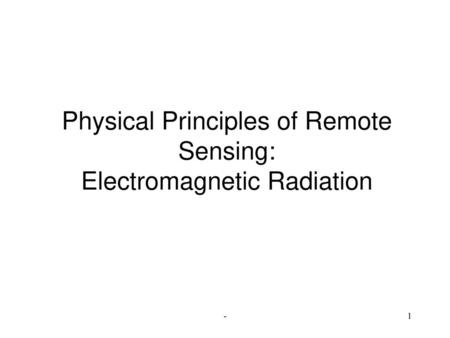 Physical Principles of Remote Sensing: Electromagnetic Radiation