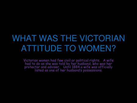 WHAT WAS THE VICTORIAN ATTITUDE TO WOMEN?