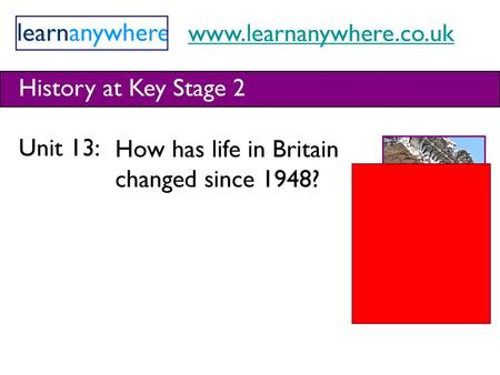 History at Key Stage 2 Unit 13: