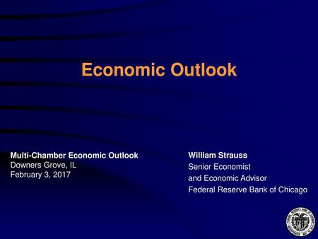 Economic Outlook Multi-Chamber Economic Outlook William Strauss