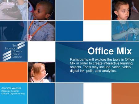 Office Mix Participants will explore the tools in Office Mix in order to create interactive learning objects. Tools may include: voice, video, digital.