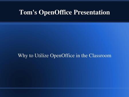 Tom's OpenOffice Presentation