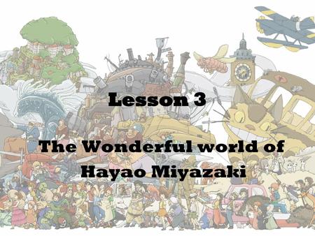 The Wonderful world of Hayao Miyazaki