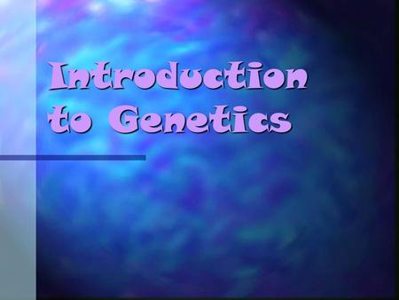 Introduction to Genetics