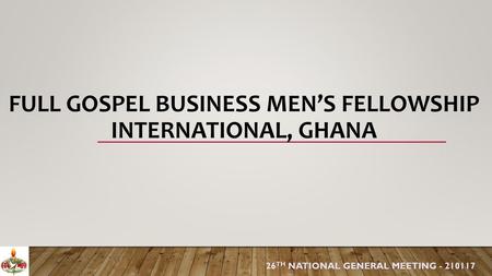 Full Gospel Business Men’s Fellowship International, Ghana