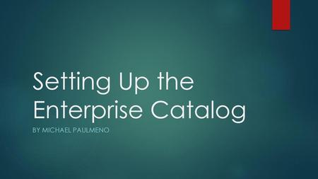 Setting Up the Enterprise Catalog