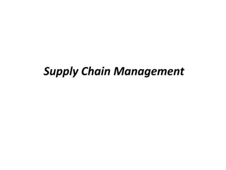 Supply Chain Management