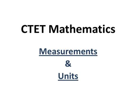 CTET Mathematics Measurements & Units. Measurement of Length.