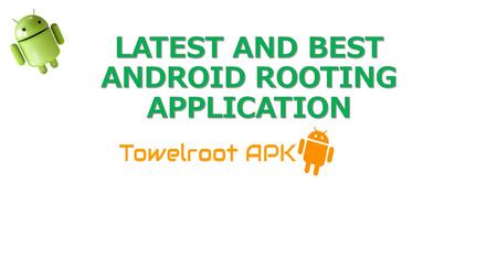  latest and best Android rooting application 