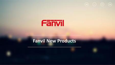 Fanvil New Products.