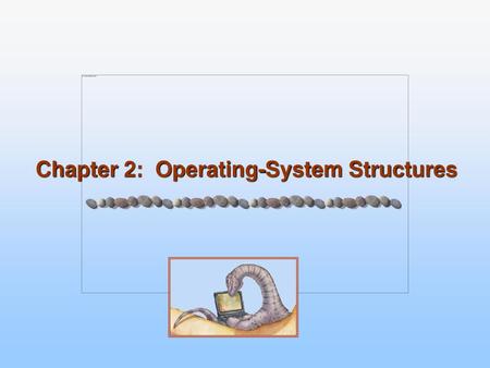 Chapter 2: Operating-System Structures