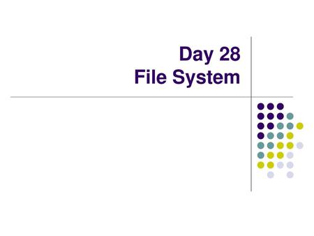 Day 28 File System.