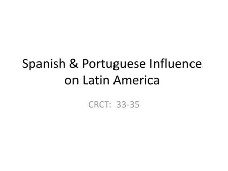 Spanish & Portuguese Influence on Latin America