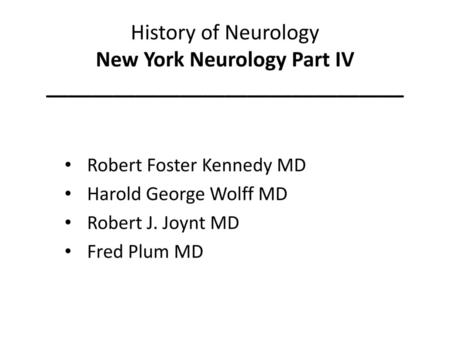 Robert Foster Kennedy MD Harold George Wolff MD Robert J. Joynt MD