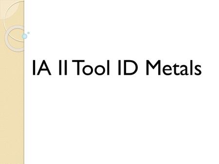 IA II Tool ID Metals.