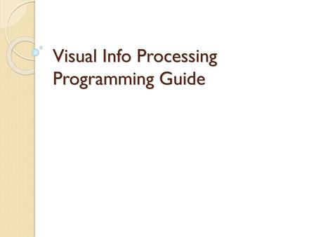 Visual Info Processing Programming Guide