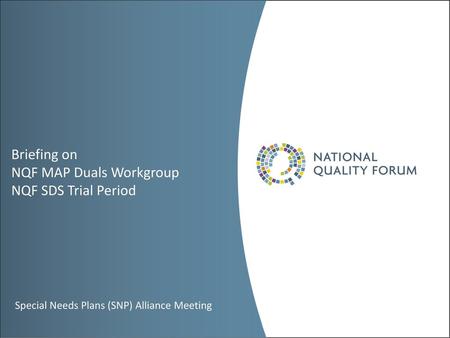 Briefing on NQF MAP Duals Workgroup NQF SDS Trial Period