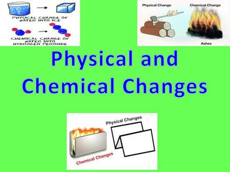 Physical and Chemical Changes