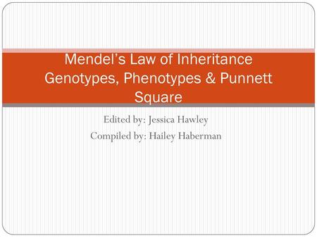 Mendel’s Law of Inheritance Genotypes, Phenotypes & Punnett Square