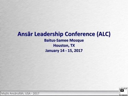 TUQ. Ansār Leadership Conference (ALC) Baitus-Samee Mosque Houston, TX January , 2017.