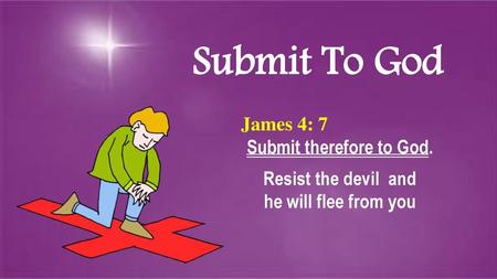 Submit therefore to God.