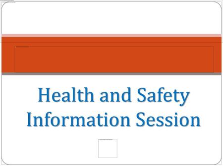 Health and Safety Information Session