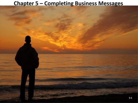 Chapter 5 – Completing Business Messages