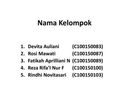 Nama Kelompok Devita Auliani (C ) Rosi Mawati (C )