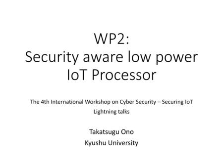 WP2: Security aware low power IoT Processor