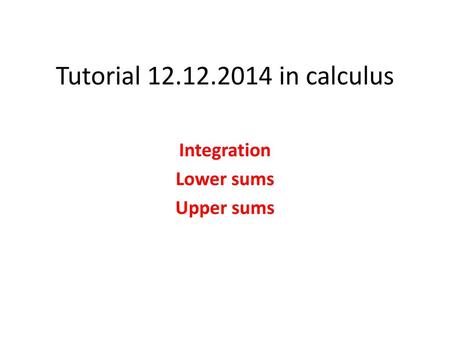 Integration Lower sums Upper sums