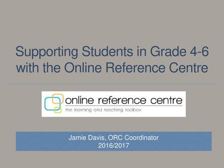 Supporting Students in Grade 4-6 with the Online Reference Centre