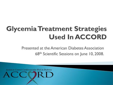 Glycemia Treatment Strategies Used In ACCORD