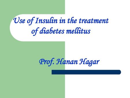 Use of Insulin in the treatment of diabetes mellitus